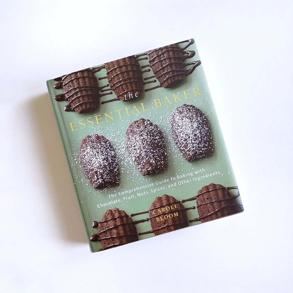 The Essential Baker: The Comprehensive Guide to Baking Carole Bloom Book